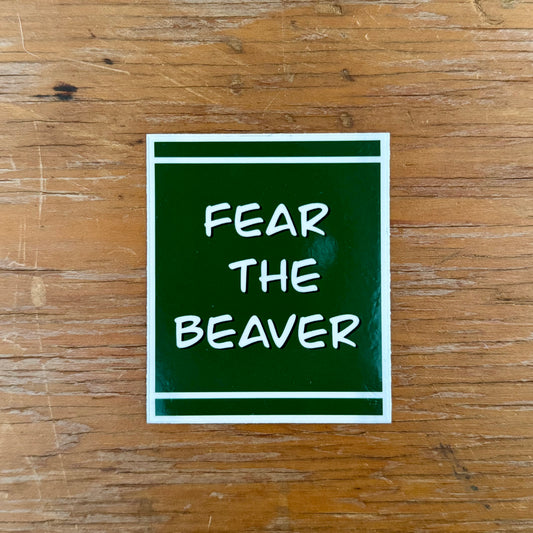 Fear The Beaver Sticker