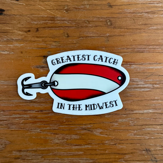 Greatest Catch in the Midwest Sticker
