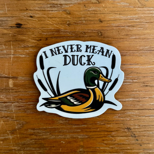 I Never Mean Duck Sticker